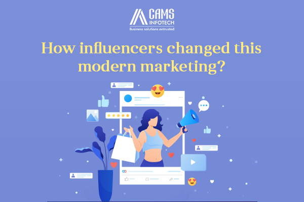 How influencers changed this modern marketing?